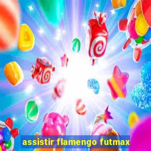 assistir flamengo futmax